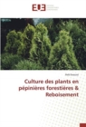 Culture des plants en pepinieres forestieres & Reboisement - Book