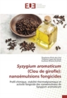 Syzygium aromaticum (Clou de girofle) : nanoemulsions fongicides - Book