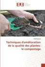 Techniques d'amelioration de la qualite des plantes : le compostage - Book