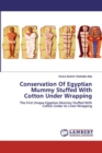 Conservation Of Egyptian Mummy Stuffed With Cotton Under Wrapping - Book