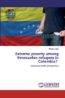 Extreme poverty among Venezuelan refugees in Colombia? - Book