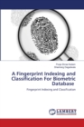 A Fingerprint Indexing and Classification For Biometric Database - Book