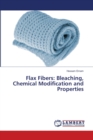 Flax Fibers : Bleaching, Chemical Modification and Properties - Book
