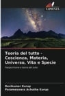 Teoria del tutto - Coscienza, Materia, Universo, Vita e Specie - Book