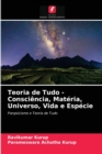 Teoria de Tudo - Consciencia, Materia, Universo, Vida e Especie - Book