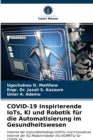 COVID-19 Inspirierende IoTs, KI und Robotik fur die Automatisierung im Gesundheitswesen - Book