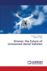 Drones : the Future of Unmanned Aerial Vehicles - Book
