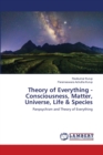 Theory of Everything - Consciousness, Matter, Universe, Life & Species - Book