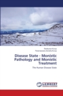 Disease State - Monistic Pathology and Monistic Treatment - Book