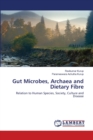 Gut Microbes, Archaea and Dietary Fibre - Book
