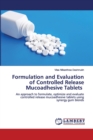 Formulation and Evaluation of Controlled Release Mucoadhesive Tablets - Book