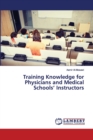 Training Knowledge for Physicians and Medical Schools' Instructors - Book