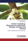 Cotton mealybug, Phenacoccus solenopsis, Biology, Ecology and Control - Book