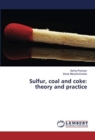 Sulfur, coal and coke : theory and practice - Book