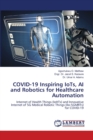 COVID-19 Inspiring IoTs, AI and Robotics for Healthcare Automation - Book