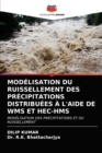 Modelisation Du Ruissellement Des Precipitations Distribuees A l'Aide de Wms Et Hec-HMS - Book
