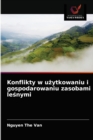 Konflikty w u&#380;ytkowaniu i gospodarowaniu zasobami le&#347;nymi - Book