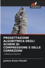Progettazione Algoritmica Degli Schemi Di Compressione E Delle Correzioni - Book