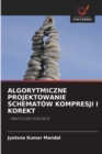 Algorytmiczne Projektowanie Schematow Kompresji I Korekt - Book