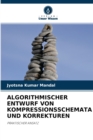 Algorithmischer Entwurf Von Kompressionsschemata Und Korrekturen - Book