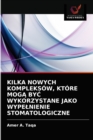 Kilka Nowych Kompleksow, Ktore Mog&#260; By&#262; Wykorzystane Jako Wypelnienie Stomatologiczne - Book
