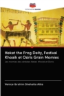 Heket the Frog Deity, Festival Khoaik et Osiris Grain Momies - Book