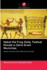 Heket the Frog Deity, Festival Khoaik e Osiris Grain Mummies - Book