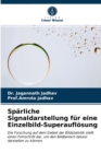 Sparliche Signaldarstellung fur eine Einzelbild-Superauflosung - Book