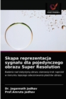 Sk&#261;pa reprezentacja sygnalu dla pojedynczego obrazu Super Resolution - Book