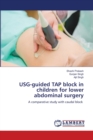USG-guided TAP block in children for lower abdominal surgery - Book