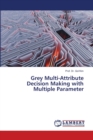 Grey Multi-Attribute Decision Making with Multiple Parameter - Book