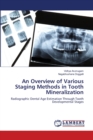 An Overview of Various Staging Methods in Tooth Mineralization - Book