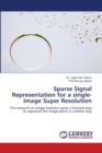 Sparse Signal Representation for a single-image Super Resolution - Book