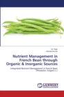 Nutrient Management in French Bean through Organic & Inorganic Sources - Book