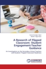 A Research of Flipped Classroom : Student Engagement-Teacher Guidance - Book
