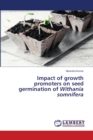 Impact of growth promoters on seed germination of Withania somnifera - Book