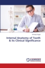 Internal Anatomy of Tooth & its Clinical Significance - Book