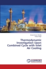 Thermodynamic Investigation Upon Combined Cycle with Inlet Air Cooling - Book