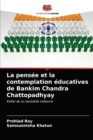 La pensee et la contemplation educatives de Bankim Chandra Chattopadhyay - Book