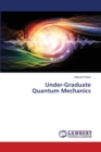 Under-Graduate Quantum Mechanics - Book
