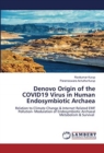 Denovo Origin of the COVID19 Virus in Human Endosymbiotic Archaea - Book