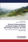 Human Endosymbiotic Archaeal Origin of Global Warming & Human Survival - Book
