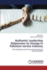 Authentic Leadership &Openness to change in Pakistani service industry - Book