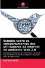 Estudos sobre os comportamentos dos utilizadores da Internet no ambiente Web 2.0 - Book