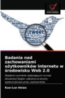 Badania nad zachowaniami u&#380;ytkownikow Internetu w &#347;rodowisku Web 2.0 - Book