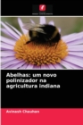 Abelhas : um novo polinizador na agricultura indiana - Book