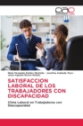 Satisfaccion Laboral de Los Trabajadores Con Discapacidad - Book