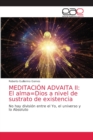 Meditacion Advaita II : El alma=Dios a nivel de sustrato de existencia - Book