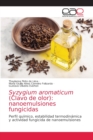 Syzygium aromaticum (Clavo de olor) : nanoemulsiones fungicidas - Book