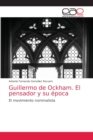 Guillermo de Ockham. El pensador y su epoca - Book